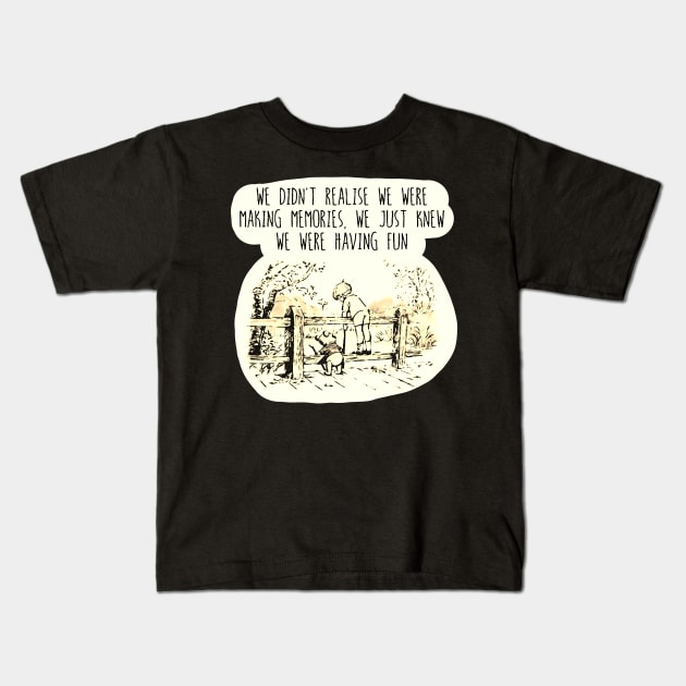 Nostalgia | We didn't realise we were making memories | Bear Robin Kids T-Shirt by PyGeek